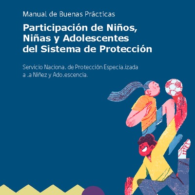 Manual de buenas prácticas: Participación de niños, niñas y adolescentes del Sistema de Protección