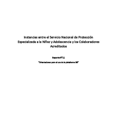 Reporte N°11 "Orientaciones para el uso de la plataforma SIS"  - Instancias entre el Servicio Nacional de Protección Especializada a la Niñez y Adolescencia y los Colaboradores Acreditados