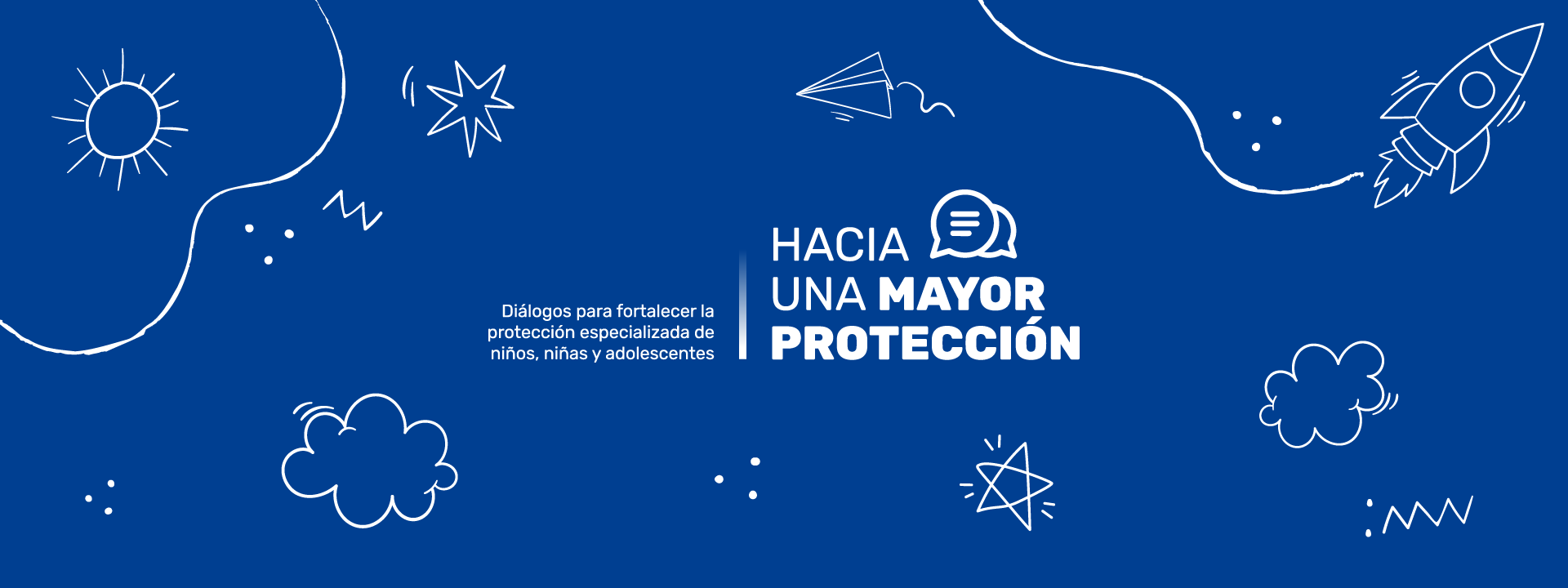 Te invitamos a ser parte de “Hacia una Mayor Protección”, un proceso de diálogo nacional - Conoce más