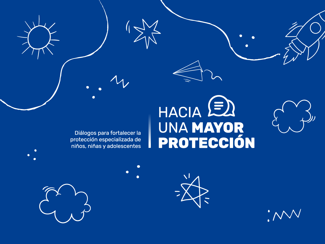 Te invitamos a ser parte de “Hacia una Mayor Protección”, un proceso de diálogo nacional - Conoce más